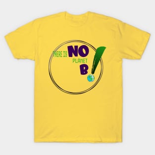 There is no planet B design on shirts, hoodies, Mugs and toot bags T-Shirt